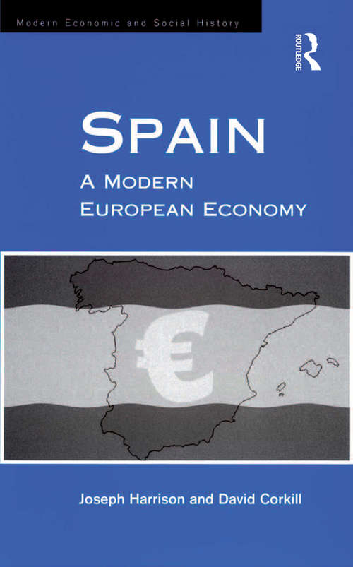 Spain: A Modern European Economy (Modern Economic And Social History Ser.)