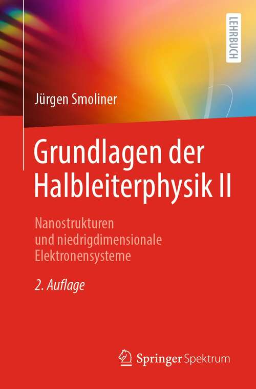 Book cover of Grundlagen der Halbleiterphysik II: Nanostrukturen und niedrigdimensionale Elektronensysteme (2. Aufl. 2021)