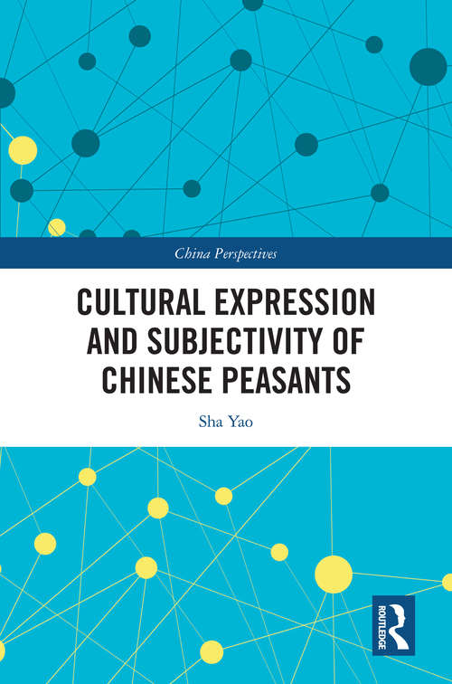 Book cover of Cultural Expression and Subjectivity of Chinese Peasants (China Perspectives)