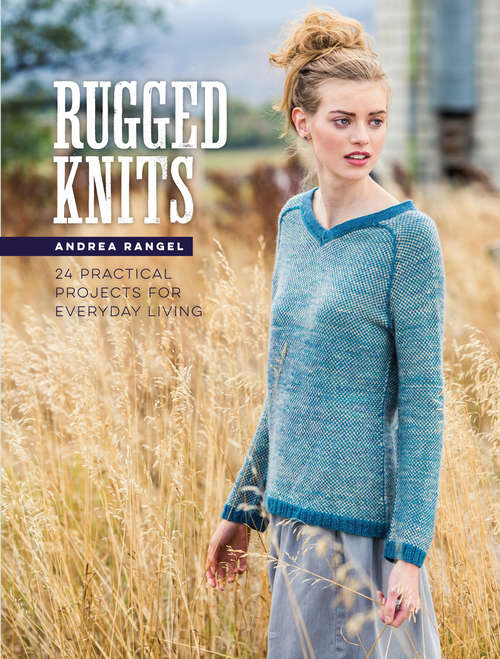 Book cover of Rugged Knits: 24 Practical Projects for Everyday Living