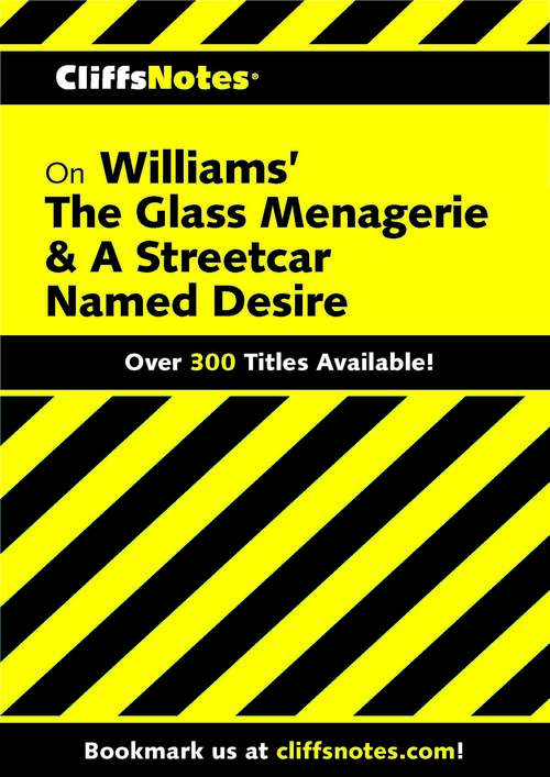 CliffsNotes on Williams' The Glass Menagerie & A Streetcar Named Desire