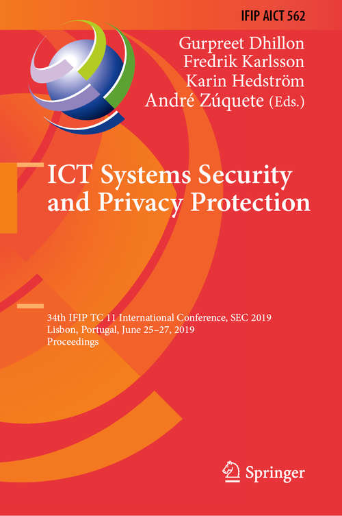 ICT Systems Security and Privacy Protection: 34th IFIP TC 11 International Conference, SEC 2019, Lisbon, Portugal, June 25-27, 2019, Proceedings (IFIP Advances in Information and Communication Technology #562)