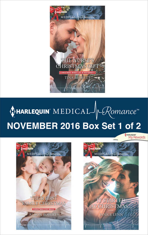 Harlequin Medical Romance November 2016 - Box Set 1 of 2: The Nurse's Christmas Gift\Their First Family Christmas\It Started at Christmas...