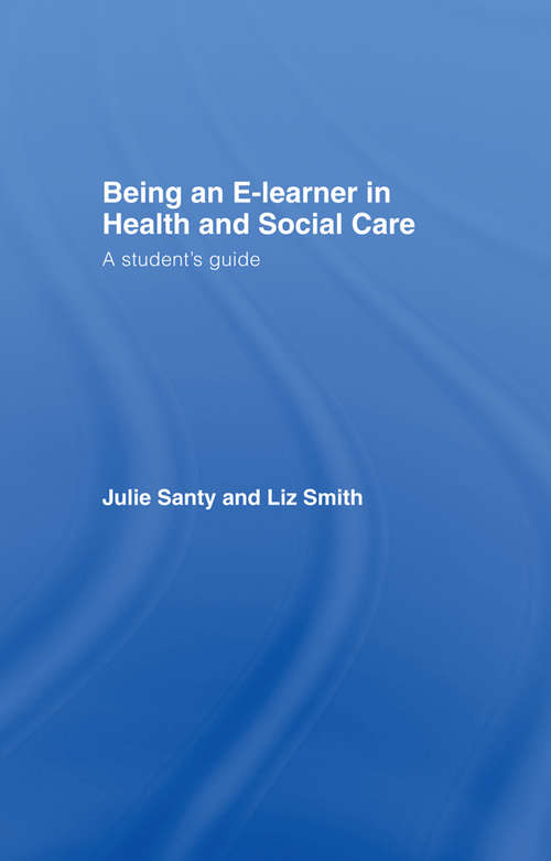 Book cover of Being an E-learner in Health and Social Care: A Student's Guide