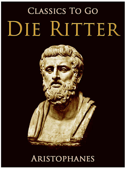 Book cover of Die Ritter: Hrsg. Von G. L. F. Tafel ... . Die Ritter, Volume 4... (Classics To Go)
