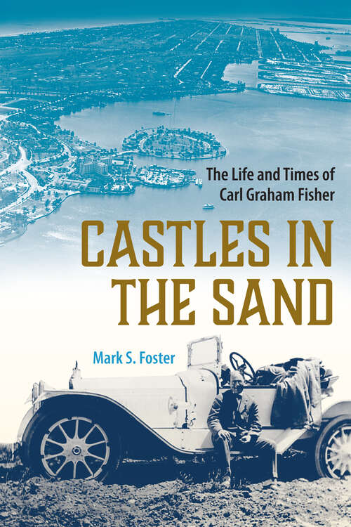 Book cover of Castles in the Sand: The Life and Times of Carl Graham Fisher (First) (Florida History and Culture)