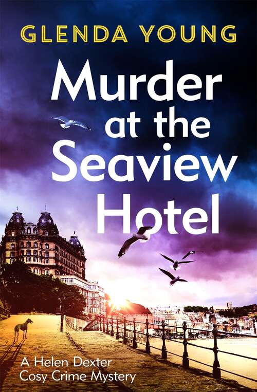 Book cover of Murder at the Seaview Hotel: A murderer comes to Scarborough in this charming cosy crime mystery