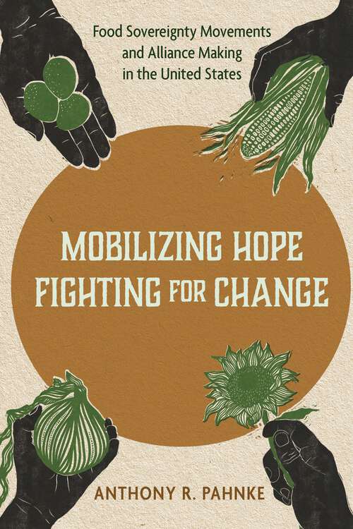 Book cover of Mobilizing Hope, Fighting for Change: Food Sovereignty Movements and Alliance Making in the United States