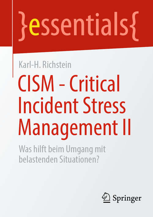 Book cover of CISM - Critical Incident Stress Management II: Was hilft beim Umgang mit belastenden Situationen? (essentials)