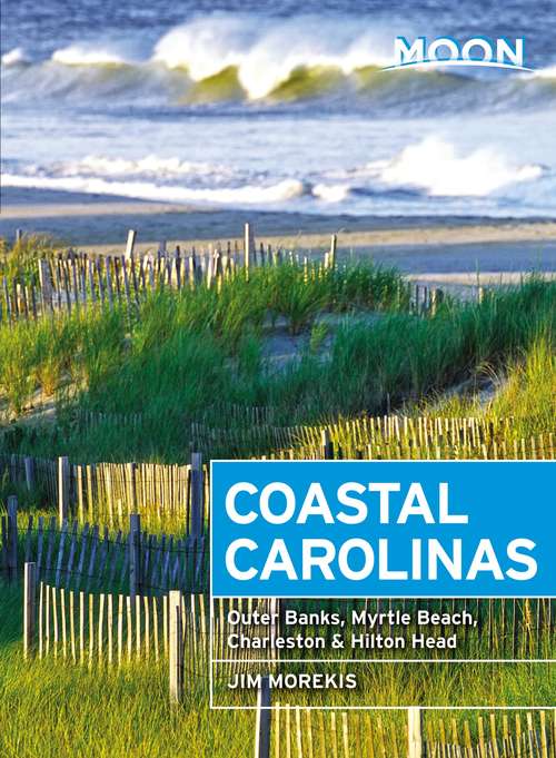 Book cover of Moon Coastal Carolinas: Outer Banks, Myrtle Beach, Charleston & Hilton Head (4) (Moon Handbooks Ser.)
