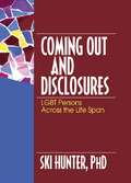 Coming Out and Disclosures: LGBT Persons Across the Life Span