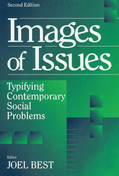 Images of Issues: Typifying Contemporary Social Problems (Social Problems And Social Issues Ser.)