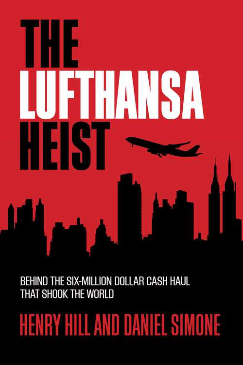 Book cover of The Lufthansa Heist: Behind the Six-Million-Dollar Cash Haul That Shook the World