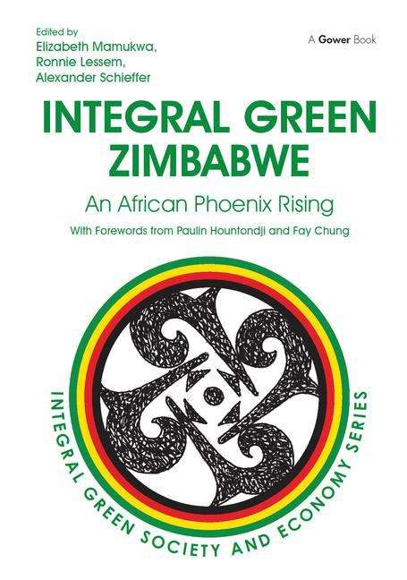 Integral Green Zimbabwe: An African Phoenix Rising (Integral Green Society And Economy Series #1)