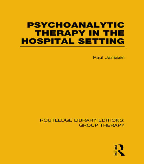 Book cover of Psychoanalytic Therapy in the Hospital Setting (Routledge Library Editions: Group Therapy)