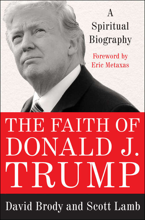 Book cover of The Faith of Donald J. Trump: A Spiritual Biography