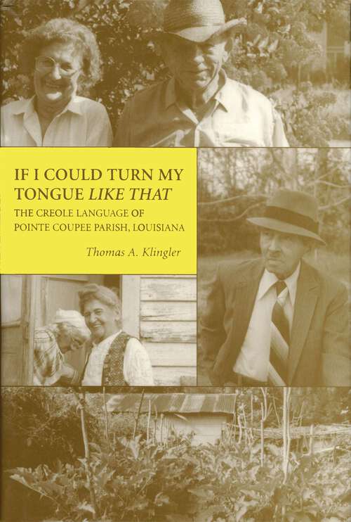 Book cover of If I Could Turn My Tongue Like That: The Creole Language of Pointe Coupee Parish, Louisiana