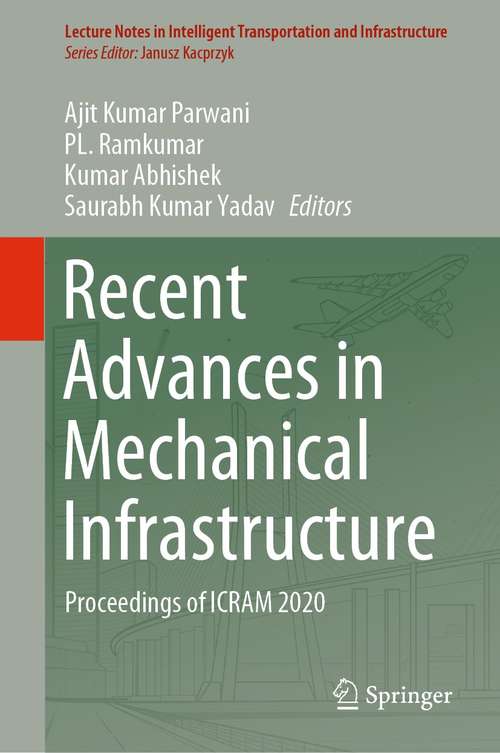 Recent Advances in Mechanical Infrastructure: Proceedings of ICRAM 2020 (Lecture Notes in Intelligent Transportation and Infrastructure)