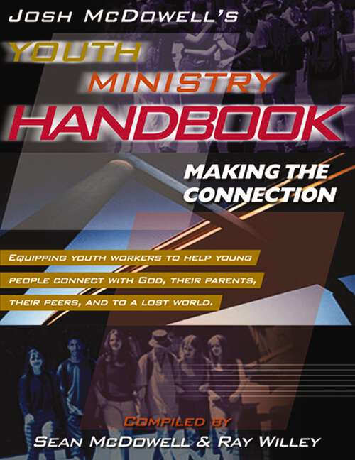 Book cover of Josh McDowell's Youth Ministry Handbook: Making the Connection