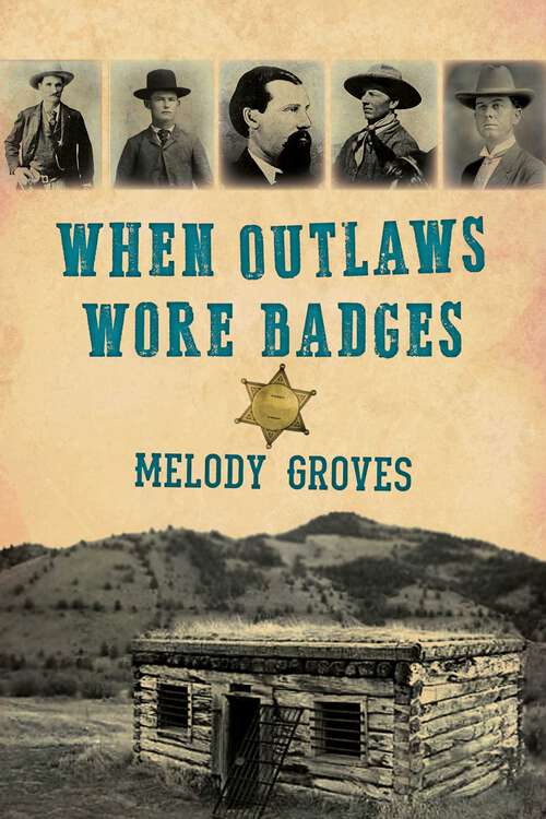 Book cover of When Outlaws Wore Badges