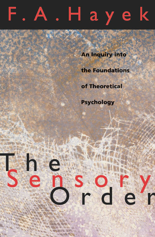 Book cover of The Sensory Order: An Inquiry into the Foundations of Theoretical Psychology