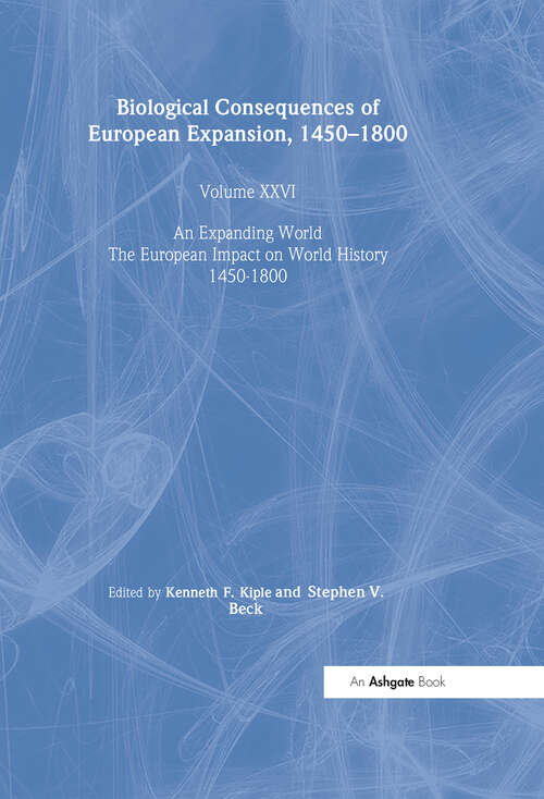 Book cover of Biological Consequences of the European Expansion, 1450–1800 (An Expanding World: The European Impact on World History, 1450 to 1800 #26)