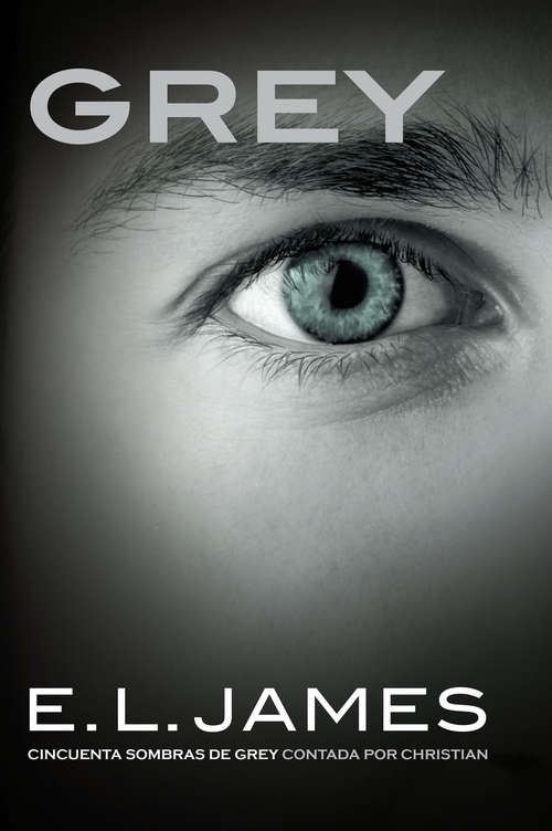 Book cover of Grey (Edición en español): «Cincuenta sombras de Grey» contada por Christian