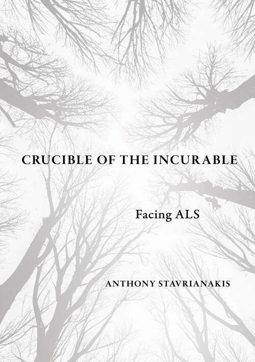 Book cover of Crucible of the Incurable: Facing ALS (Expertise: Cultures and Technologies of Knowledge)