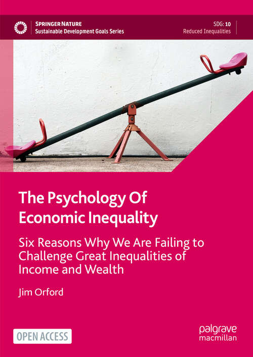 Book cover of The Psychology Of Economic Inequality: Six Reasons Why We Are Failing to Challenge Great Inequalities of Income and Wealth (Sustainable Development Goals Series)