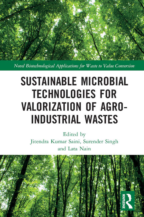 Sustainable Microbial Technologies for Valorization of Agro-Industrial Wastes (Novel Biotechnological Applications for Waste to Value Conversion)