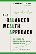 The Balanced Wealth Approach: Secrets to Living Long and Living Rich