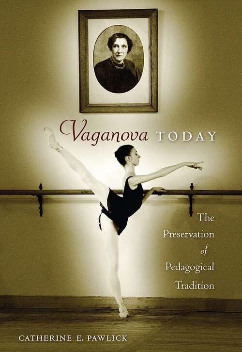 Book cover of Vaganova Today: The Preservation of Pedagogical Tradition (1)