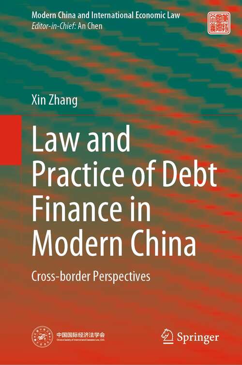 Law and Practice of Debt Finance in Modern China: Cross-border Perspectives (Modern China and International Economic Law)