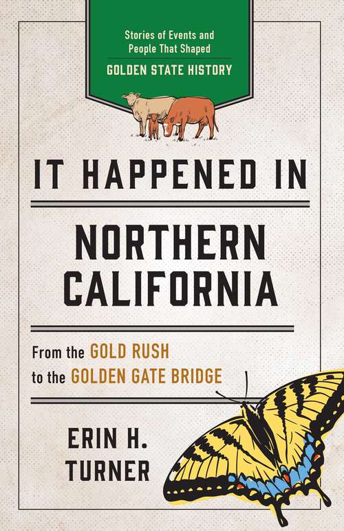 Book cover of It Happened in Northern California: Stories of Events and People That Shaped Golden State History (3rd Edition) (It Happened In Series)