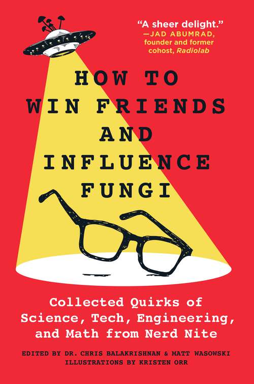 Book cover of How to Win Friends and Influence Fungi: Collected Quirks of Science, Tech, Engineering, and Math from Nerd Nite