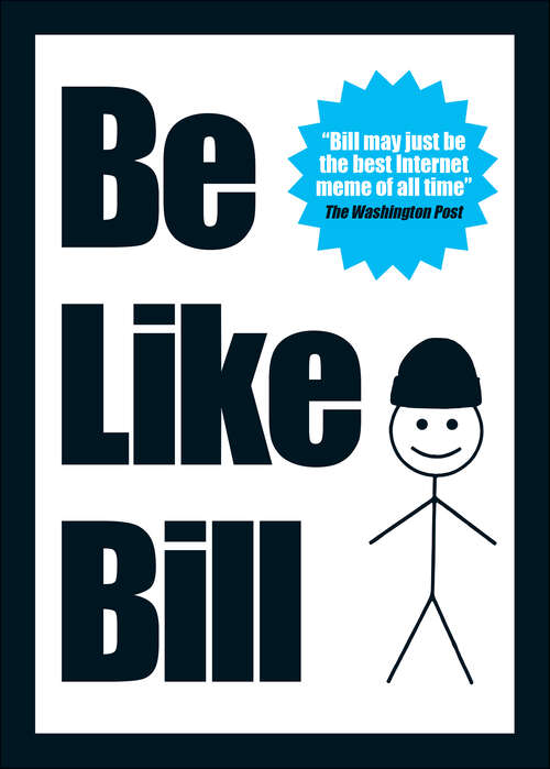 Book cover of Be Like Bill: The Internet's Smartest Sensation
