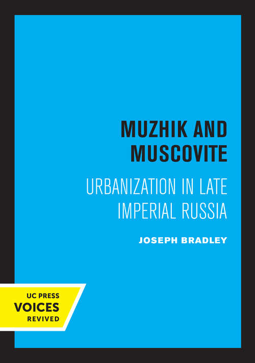 Book cover of Muzhik and Muscovite: Urbanization in Late Imperial Russia