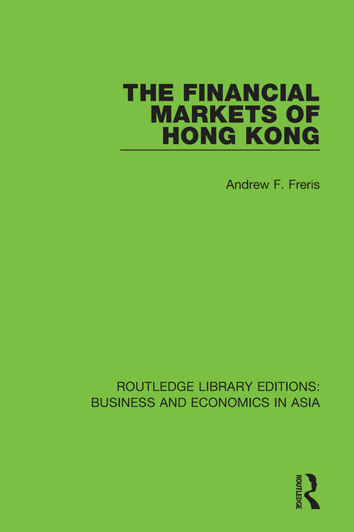 Book cover of The Financial Markets of Hong Kong (Routledge Library Editions: Business and Economics in Asia #13)