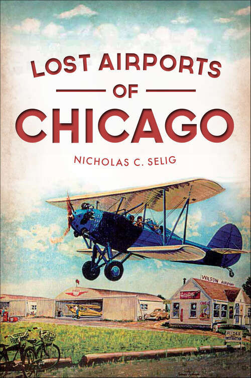 Book cover of Lost Airports of Chicago (Lost)