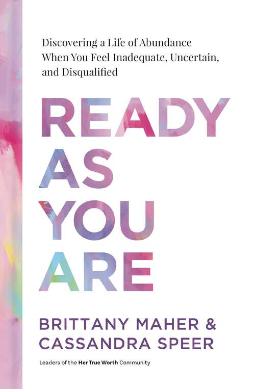 Book cover of Ready As You Are: Discovering a Life of Abundance When You Feel Inadequate, Uncertain, and Disqualified