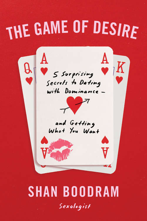Book cover of The Game of Desire: 5 Surprising Secrets to Dating with Dominance—and Getting What You Want