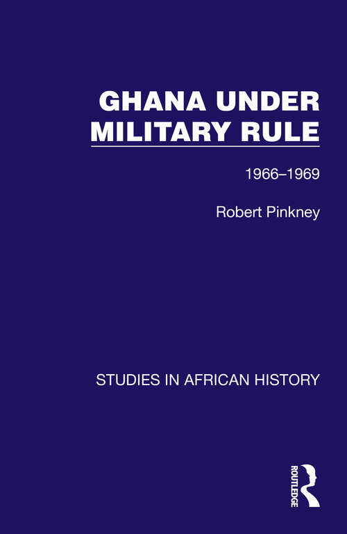 Book cover of Ghana Under Military Rule: 1966-1969