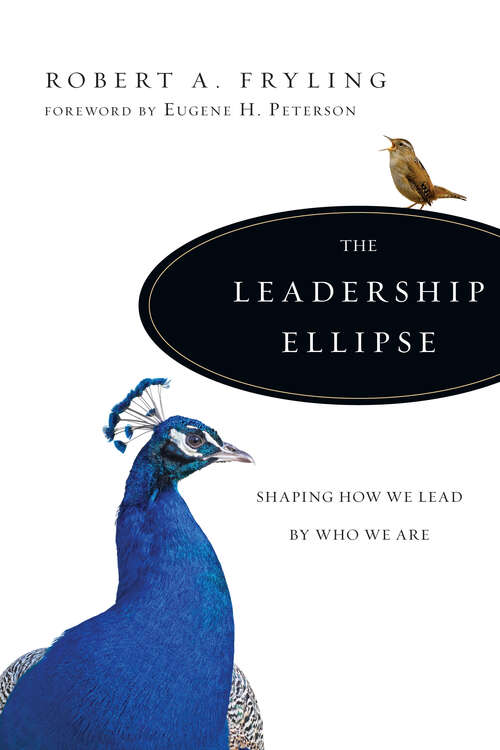 Book cover of The Leadership Ellipse: Shaping How We Lead by Who We Are