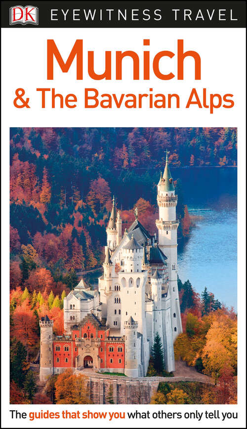 Book cover of DK Eyewitness Travel Guide Munich and the Bavarian Alps (Travel Guide)
