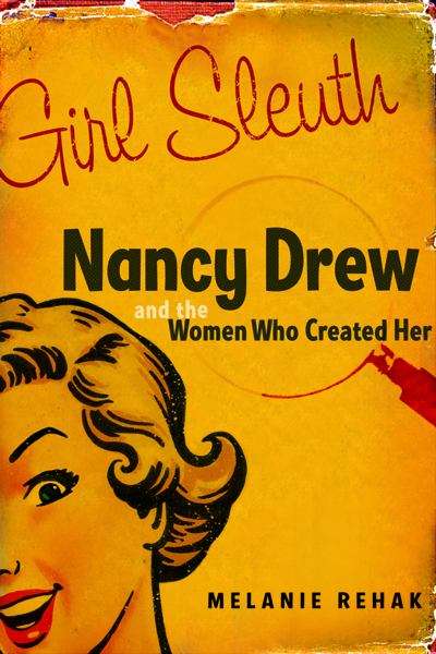 Book cover of Girl Sleuth: Nancy Drew and the Women Who Created Her