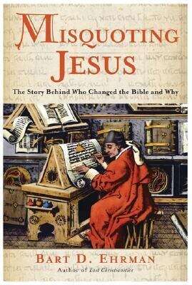 Book cover of Misquoting Jesus: The Story Behind Who Changed the Bible and Why