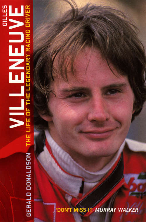 Book cover of Gilles Villeneuve: The Life Of The Legendary Racing Driver (Motor Sport Ser.)