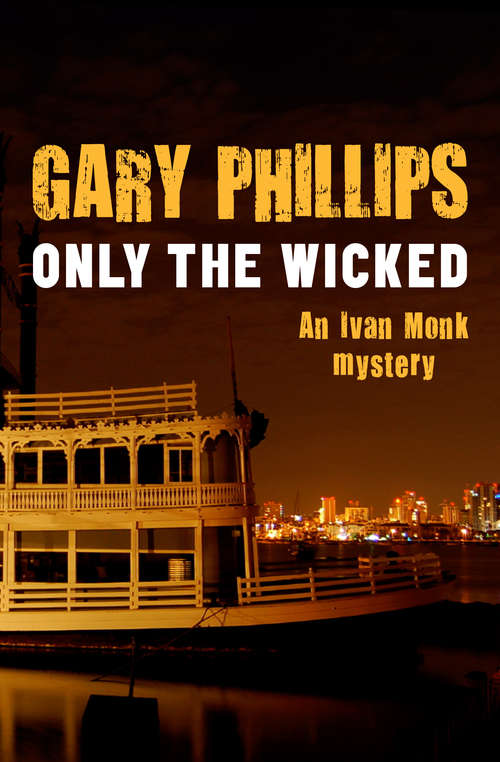 Only the Wicked: An Ivan Monk Mystery (The Ivan Monk Mysteries #4)