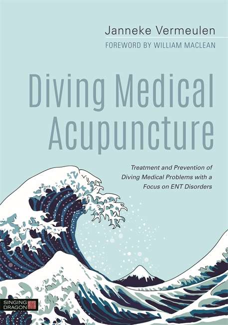 Book cover of Diving Medical Acupuncture: Treatment and Prevention of Diving Medical Problems with a Focus on ENT Disorders