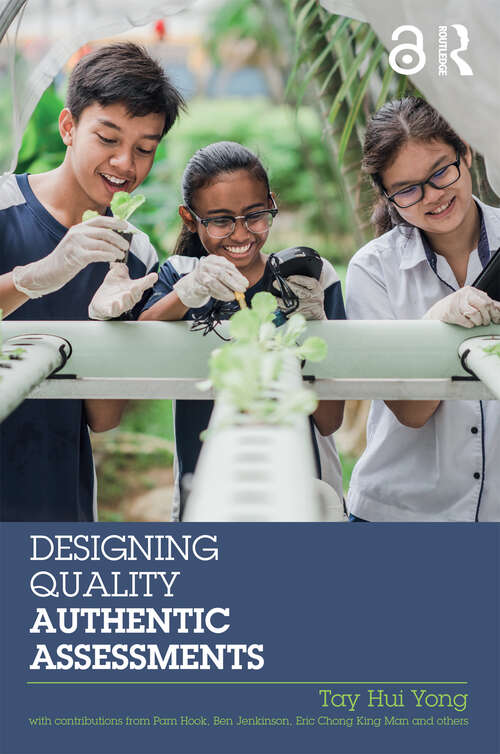 Designing Quality Authentic Assessments (Assessment in Schools: Principles in Practice)